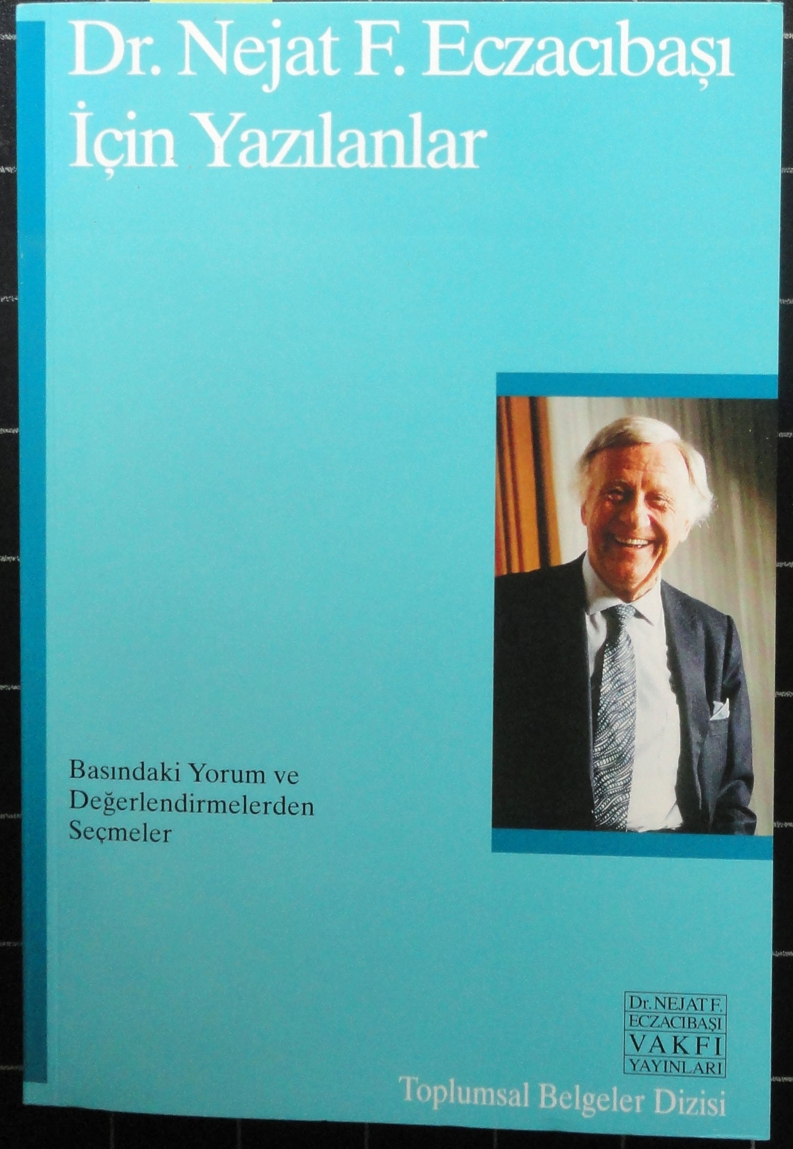 Nejat F. Eczacıbaşı İçin Yazılanlar Basındaki Yorum ve Değerlendirmelerden Seçmeler