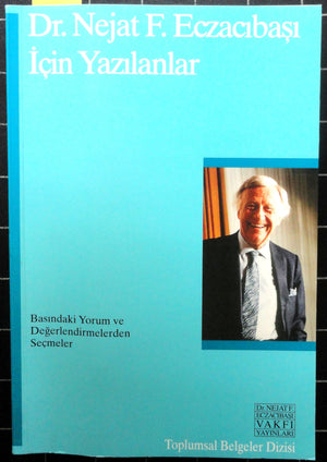 Nejat F. Eczacıbaşı İçin Yazılanlar Basındaki Yorum ve Değerlendirmelerden Seçmeler