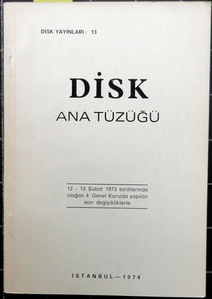 DİSK Ana Tüzüğü 12-13 ŞUBAT 1973 tarihinde olağan 4. genel kurulda yapılan son değişikliklerle