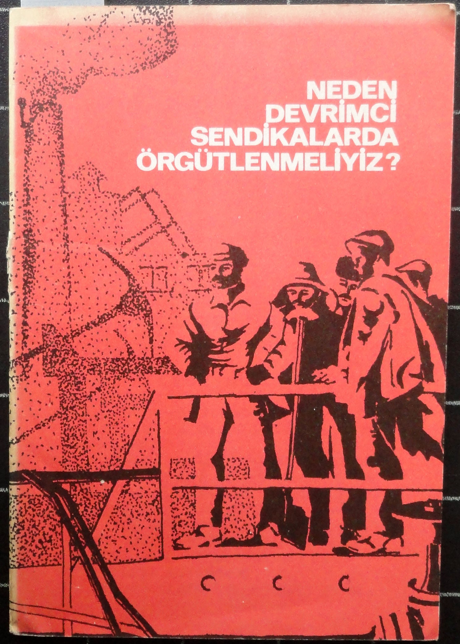 Neden Devrimci Sendikalarda Örgütlenmeliyiz?