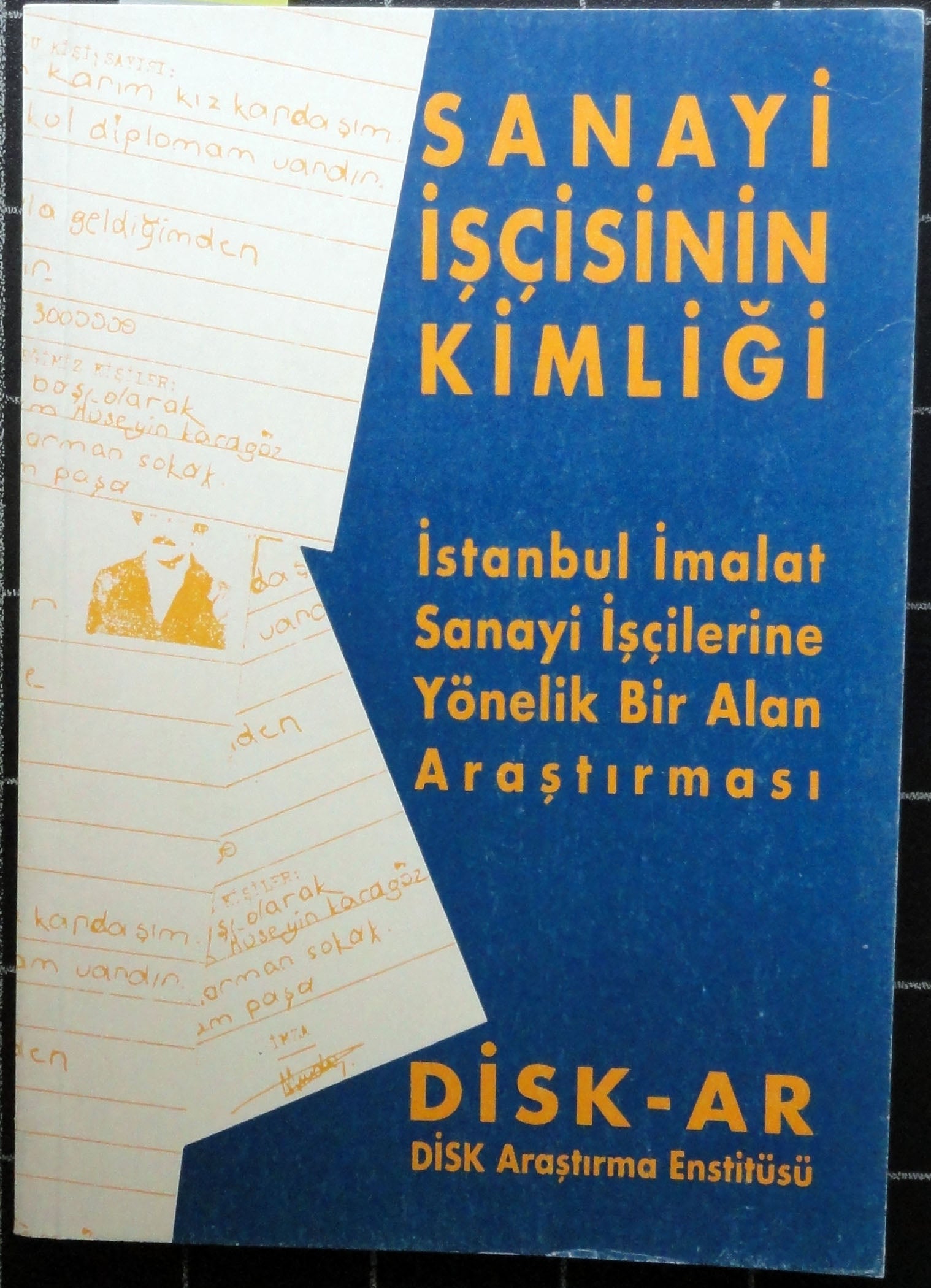 Sanayi İşçisinin Kimlği İstanbul İmalat Sanayi İşçilerine Yönelik Bir Alan Araştırması