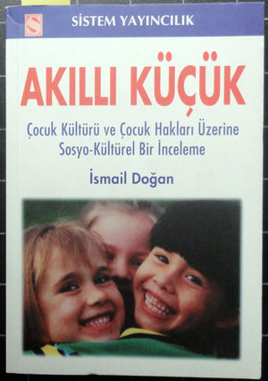 Akıllı Küçük Çocuk Kültürü ve Çocuk Hakları Üzerine Sosyo-Kültürel Bir İnceleme
