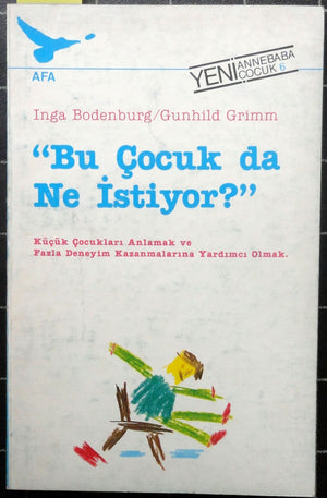 'Bu Çocuk da Ne İstiyor?'' Küçük Çocukları Anlamak ve Fazla Deneyim Kazanmalarına Yardımcı Olmak