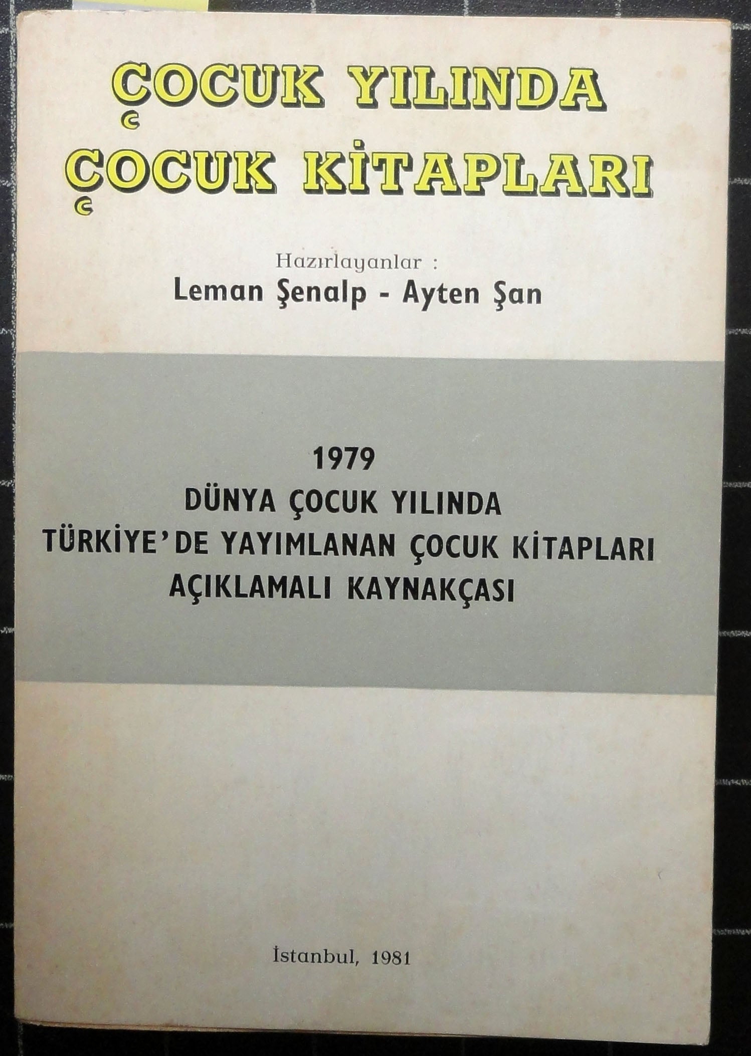 Çocuk Yılında Çocuk Kitapları 1979 Dünya Çocuk Yılında Türkiye'de Yayımlanan Çocuk Kitapları Açıklamalı Kaynakçası