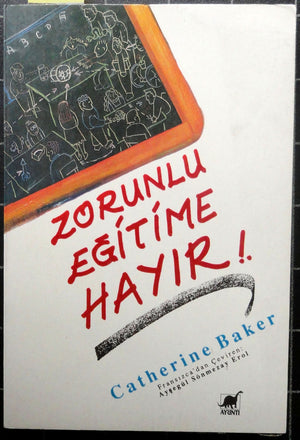 Zorunlu Eğitime Hayır!.