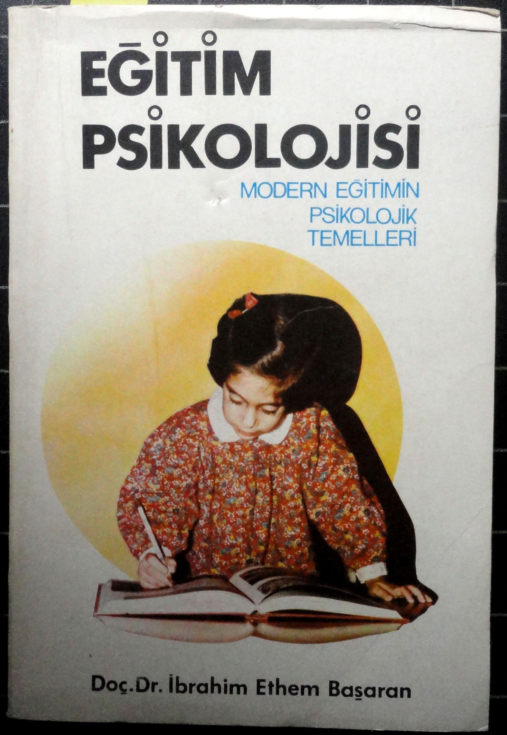 Eğitim Psikolojisi Modern Eğitimin Psikolojik Temelleri