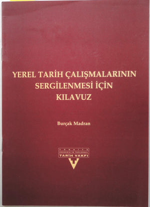 Yerel Tarih Çalışmalarının Sergilenmesi İçin Kılavuz