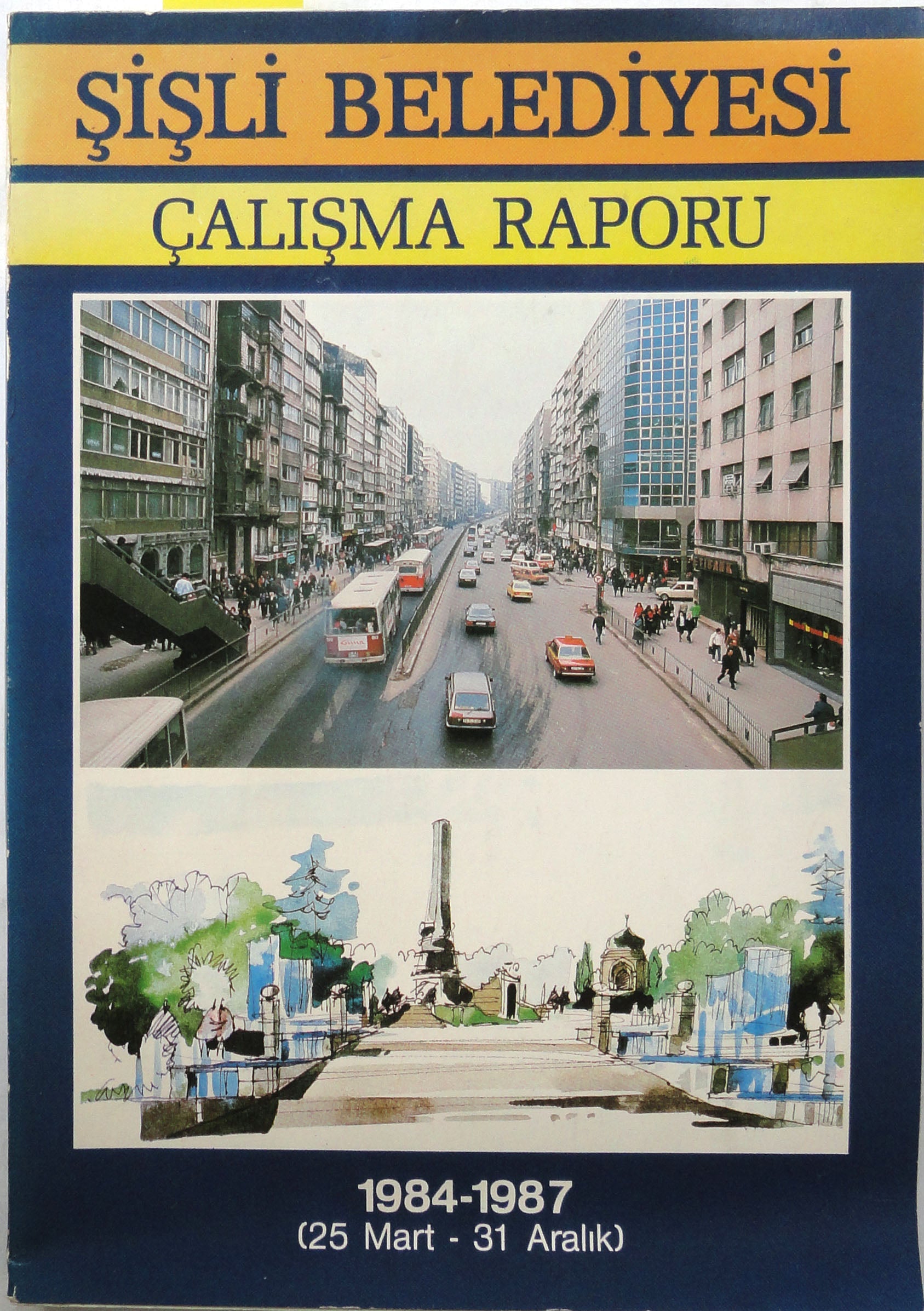 Şişli Belediyesi Çalışma Raporu (1984-1987-25 Mart- 31 Aralık)