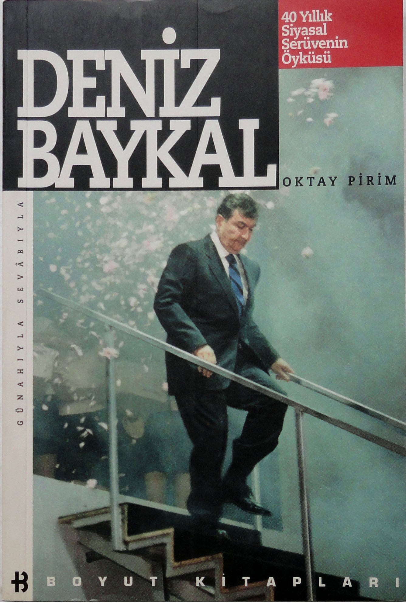 Deniz Baykal 40 Yıllık Siyasal Serüvenin Öyküsü