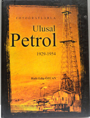Fotoğraflarla Ulusal Petrol 1929-1954