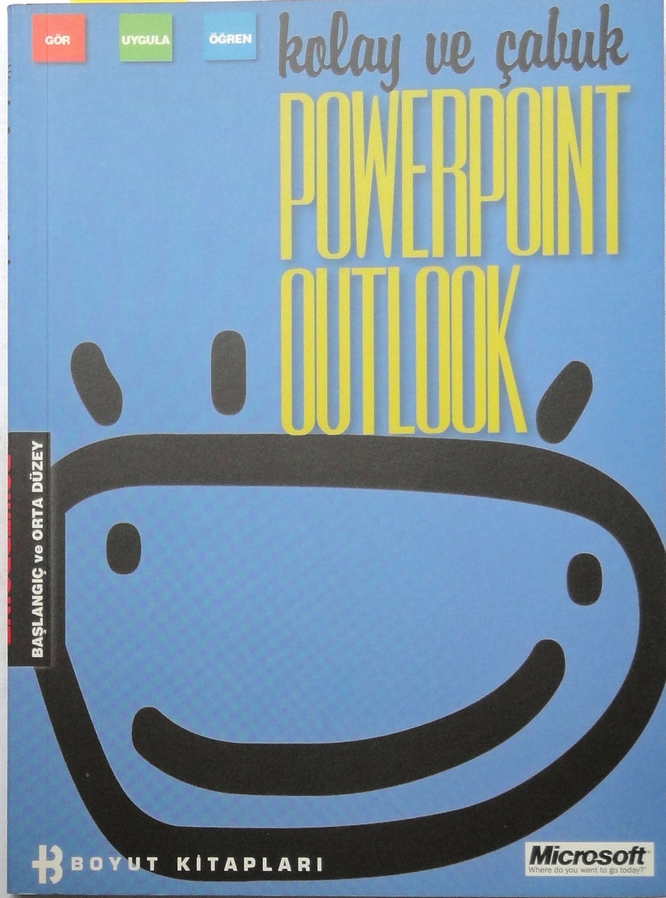 Başlangıç ve Orta Düzey Gör Uygula Öğren Kolay ve Çabuk Powerpoint Outlook