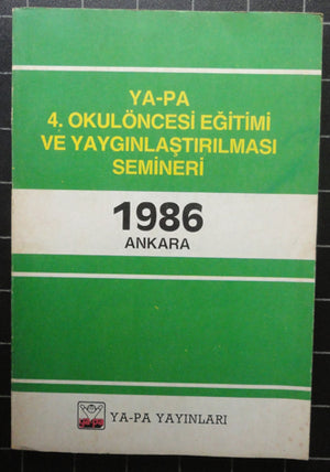 Ya-Pa 4. Okulöncesi Eğitimi ve Yaygınlaştırılması Semineri 1986 Ankara