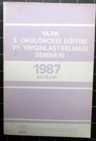 Ya-Pa 5. Okulöncesi Eğitimi ve Yaygınlaştırılması Semineri 1987 Antalya