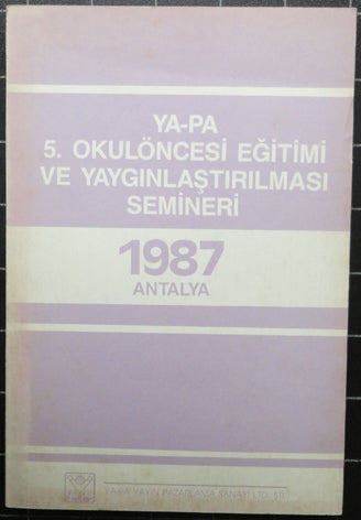 Ya-Pa 5. Okulöncesi Eğitimi ve Yaygınlaştırılması Semineri 1987 Antalya--