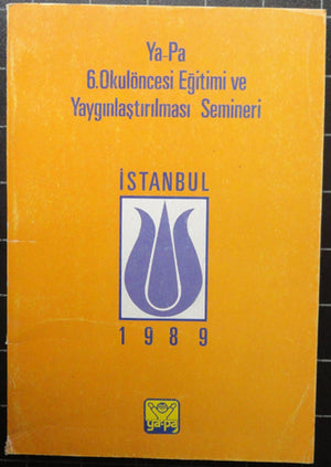 Ya-Pa 6. Okulöncesi Eğitimi ve Yaygınlaştırılması Semineri 1989 İstanbul-