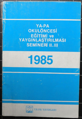 Ya-Pa Okulöncesi Eğitimi ve Yaygınlaştırılması Semineri 1985 II. III