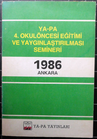 Ya-Pa 4. Okulöncesi Eğitimi ve Yaygınlaştırılması Semineri 1986 Ankara-
