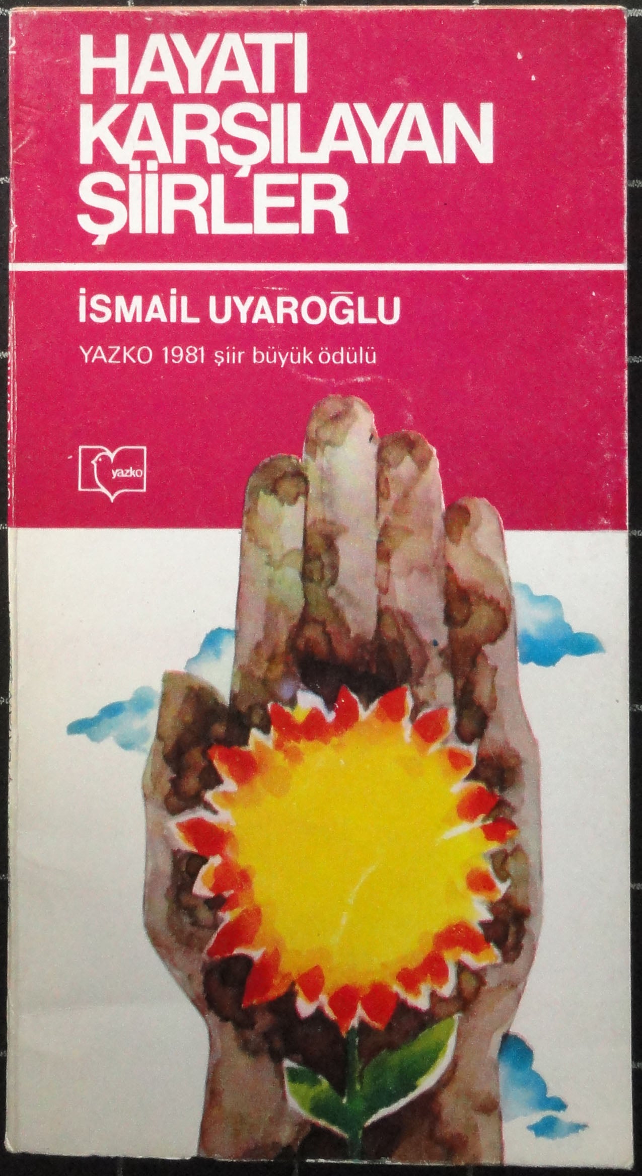 Hayatı Karşılayan Şiirler<br>Yazko 1981 Şiir Büyük Ödülü