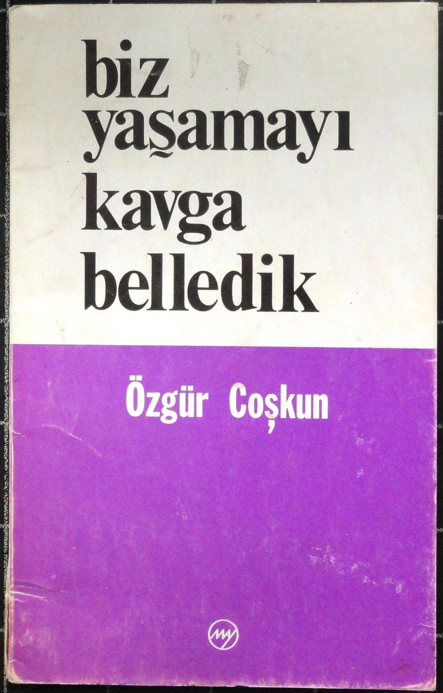Biz Yaşamayı Kavga Belledik