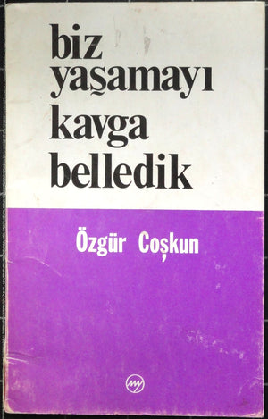 Biz Yaşamayı Kavga Belledik