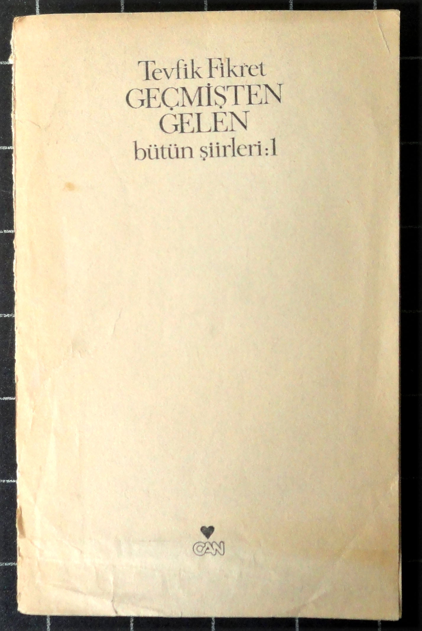 Geçmişten Gelen Bütün Şiirleri 1