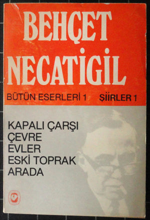 Bütün Eserleri 1 Şiirler 1<br>Kapalı Çarşı, Çevre, Evler, Eski Toprak, Arada