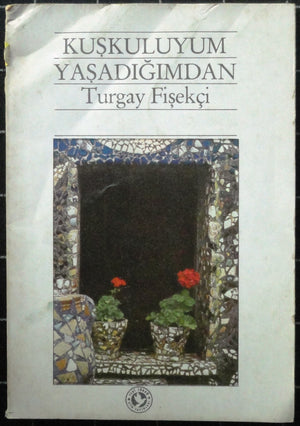 Kuşkuluyum Yaşadığımdan