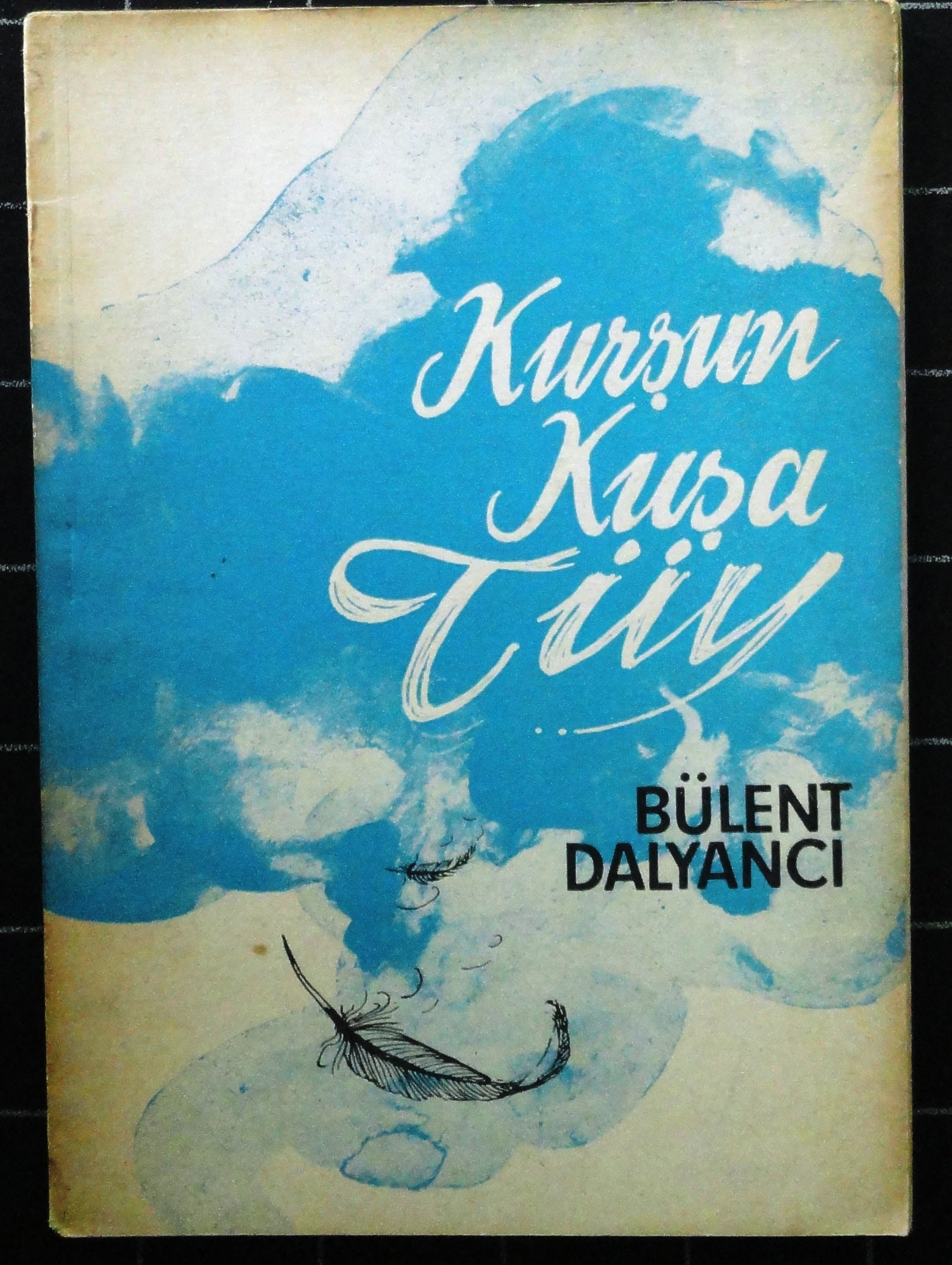 Kurşun Kuşa Tüy (Yazarından imzalı)