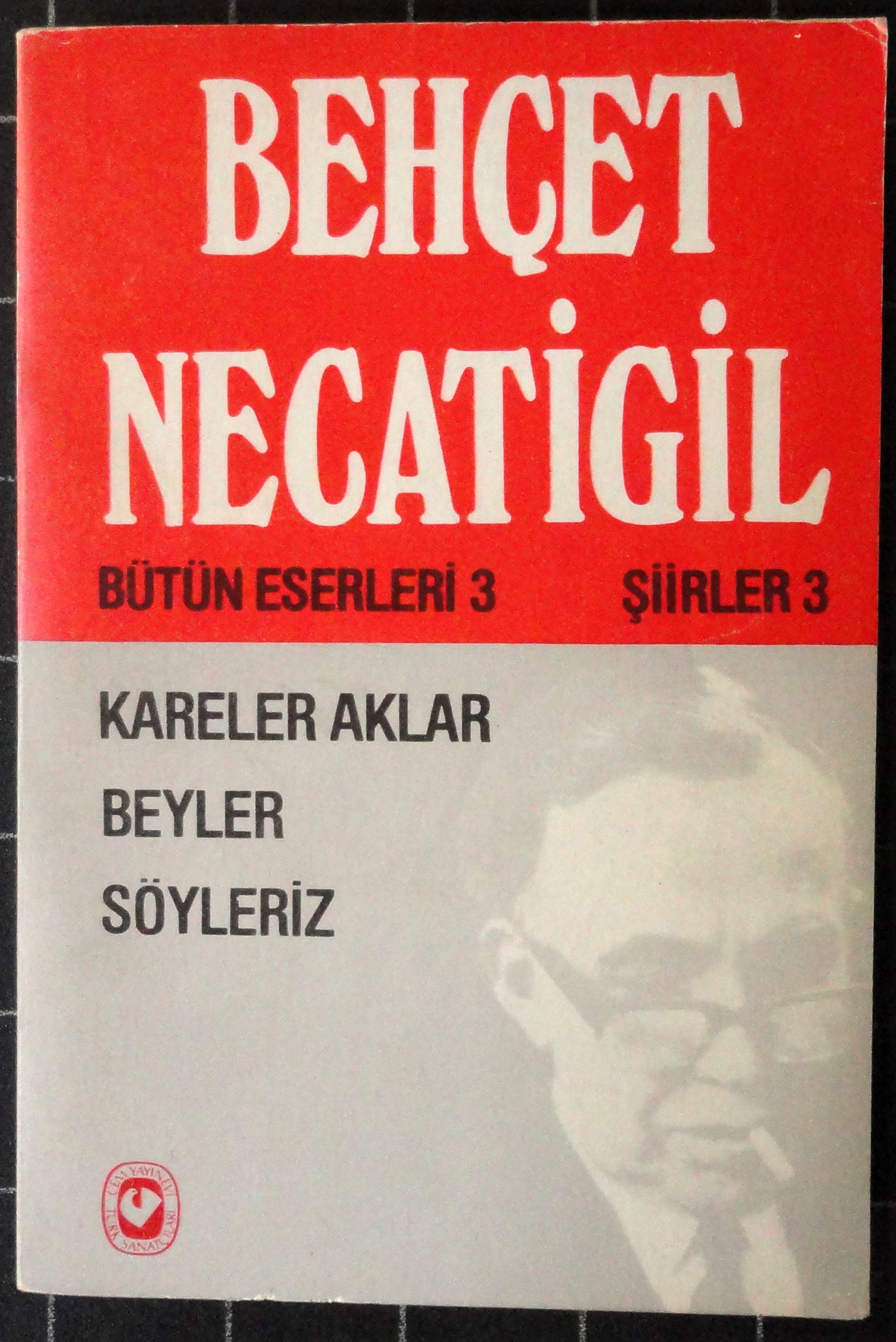 Bütün Eserleri 3 Şiirler 3<br>Kareler, Aklar, Beyler, Söyleriz