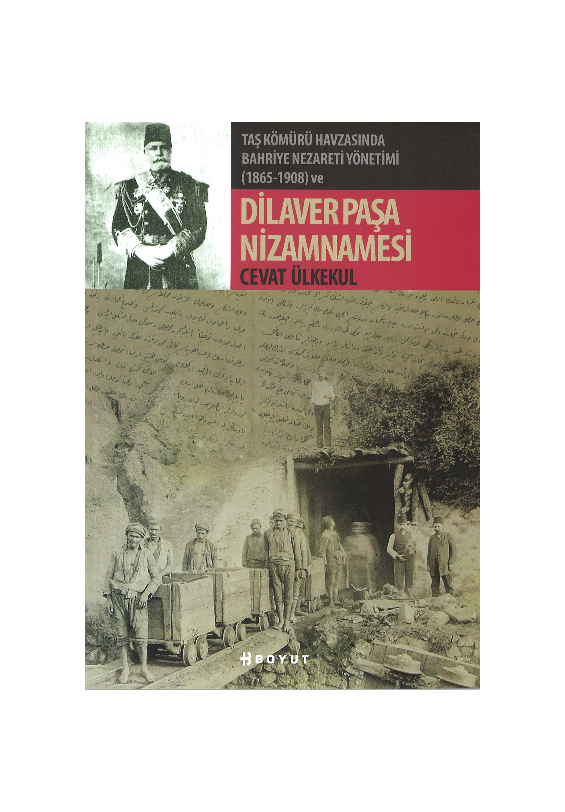 Taş Kömürü Havzasında Bahriye Nezareti Yönetimi (1865-1908) DİLAVER PAŞA NİZAMNAMESİ