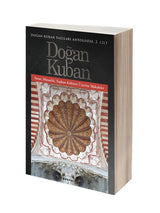 Doğan Kuban Yazıları Antolojisi 2. Cilt / Sanat Mimarlık Toplum Kültürü Üzerine Makaleler