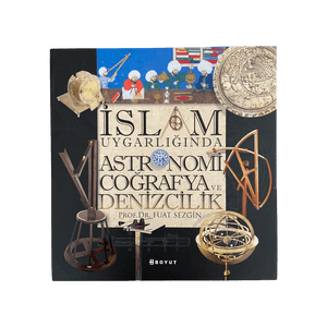 İslam Uygarlığında Astronomi, Coğrafya ve Denizcilik