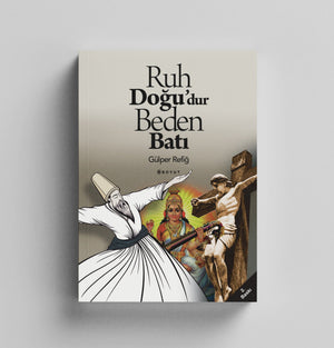 Ruh Doğu'dur Beden Batı