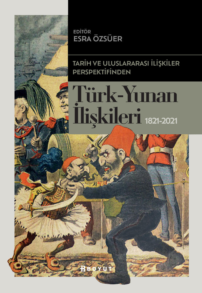Tarih ve Uluslararası İlişkiler Perspektifinden Türk Yunan İlişkileri 1821-2021